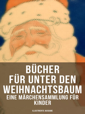 cover image of Bücher für unter den Weihnachtsbaum--Eine Märchensammlung für Kinder (Illustrierte Ausgabe)